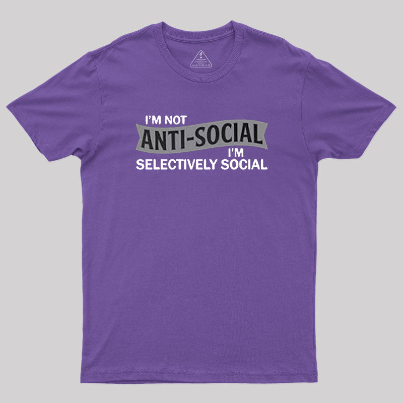 I'm Not Anti-Social T-Shirt