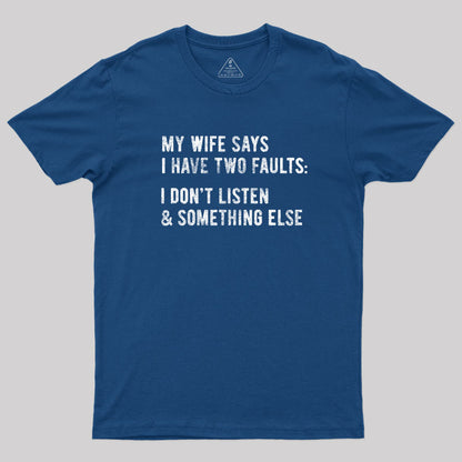 I Have Two Faults T-Shirt