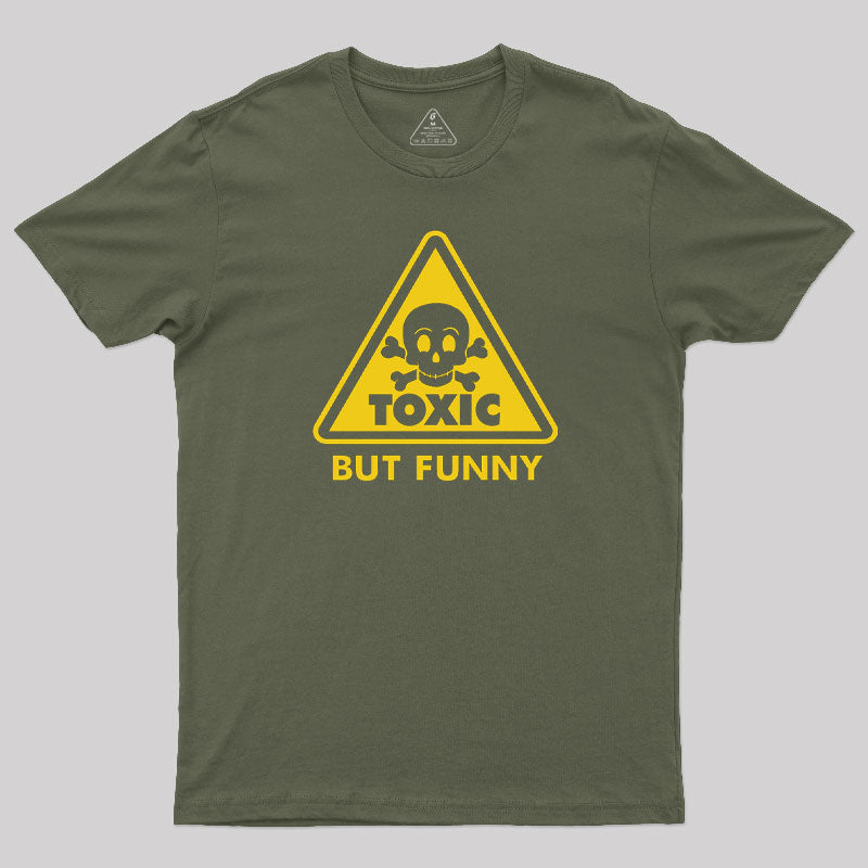 Toxic but Funny T-Shirt