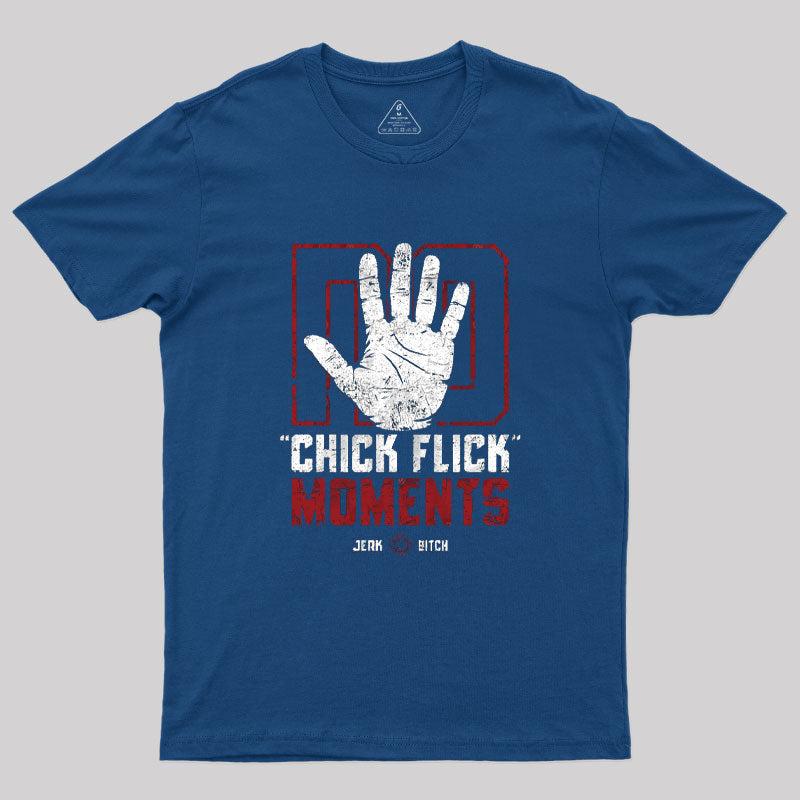 No Chick Flick Moments T-Shirt