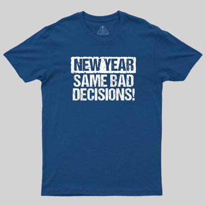 New Year Same Bad Decisions T-Shirt