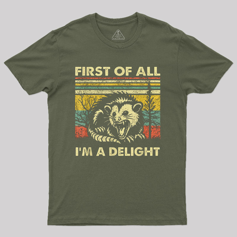 First Of All I'm A Delight T-Shirt