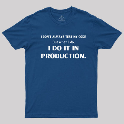 I Don't Always Test My Code T-Shirt