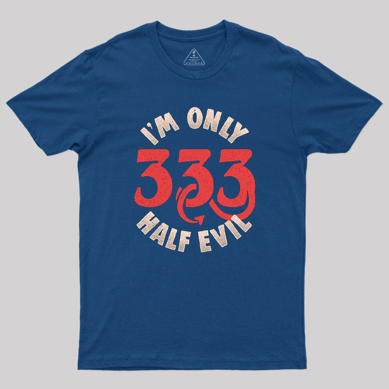 I'm Only 333 Half Evil T-Shirt