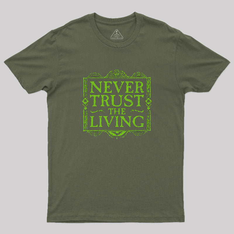 Never Trust Living T-Shirt