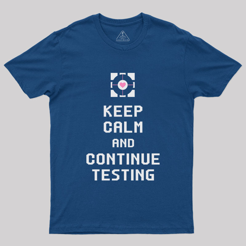 Keep Calm and Continue Testing T-Shirt