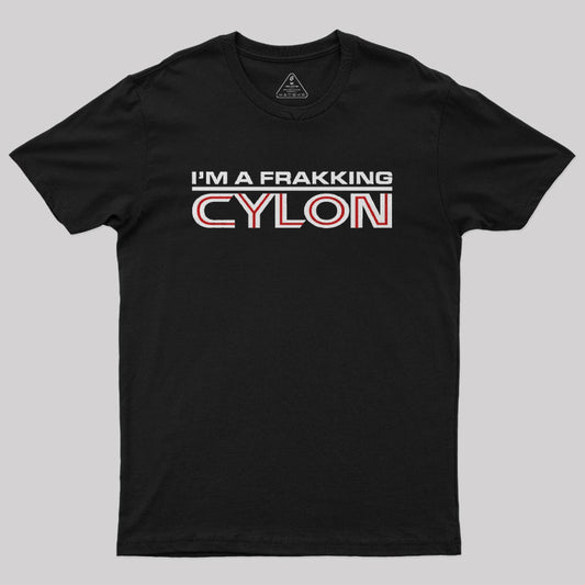 I'm a Frakking Cylon Geek T-Shirt