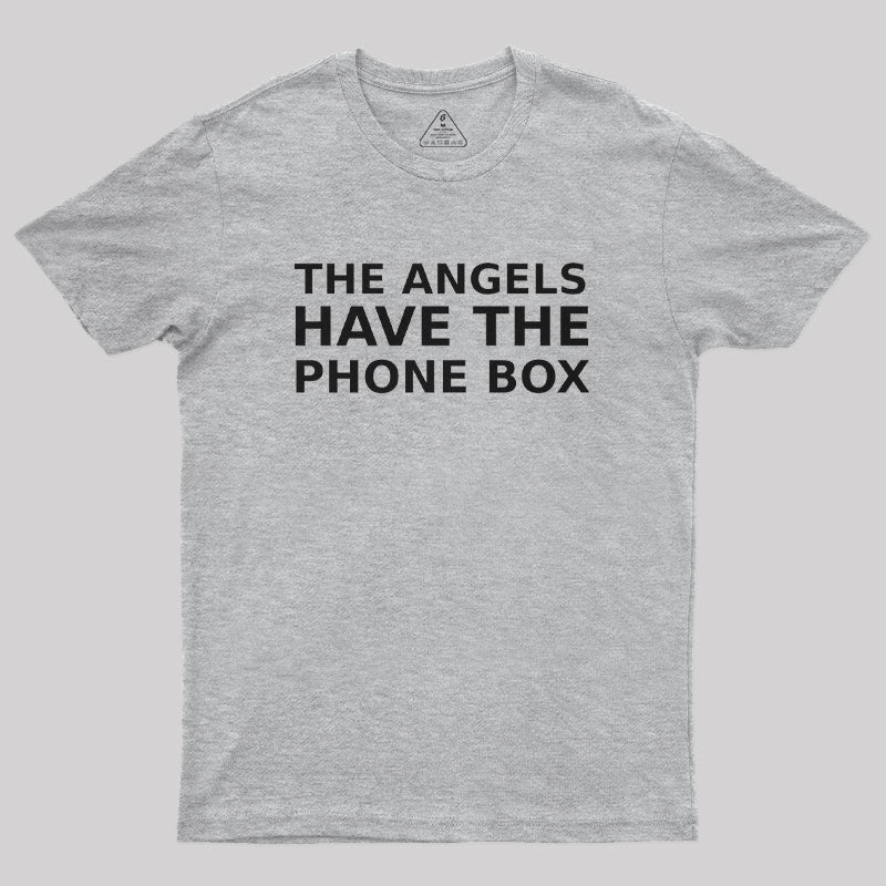 The Angels Have The Phone Box Geek T-Shirt