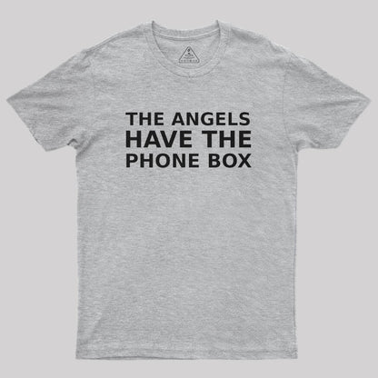 The Angels Have The Phone Box Geek T-Shirt