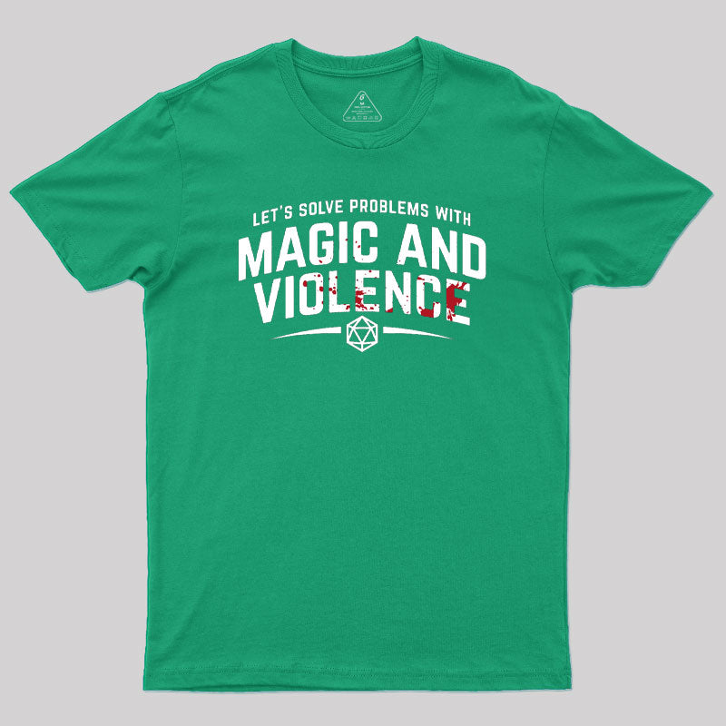 Let's Solve Problems With Magic and Violence Geek T-Shirt