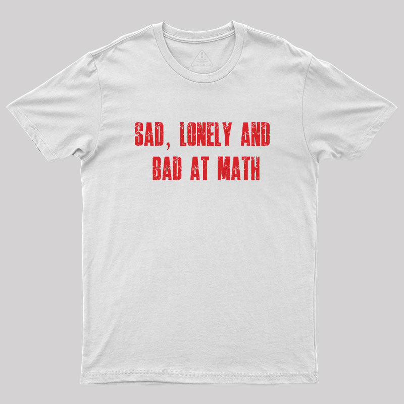 Lonely And Bad At Math Geek T-Shirt