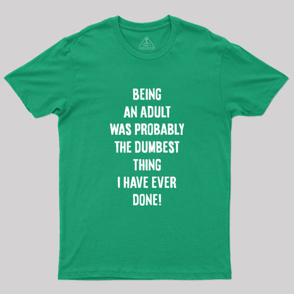 The Dumbest Thing Geek T-Shirt