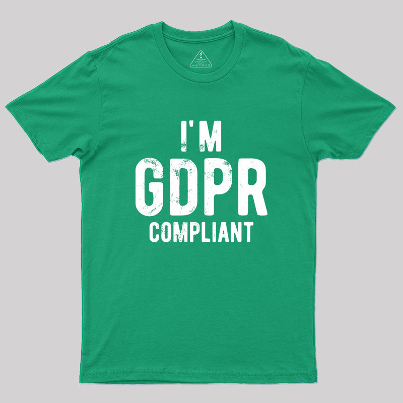 I'm GDPR Compliant Geek T-Shirt