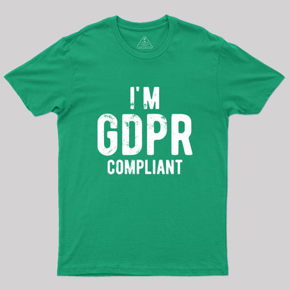 I'm GDPR Compliant Geek T-Shirt