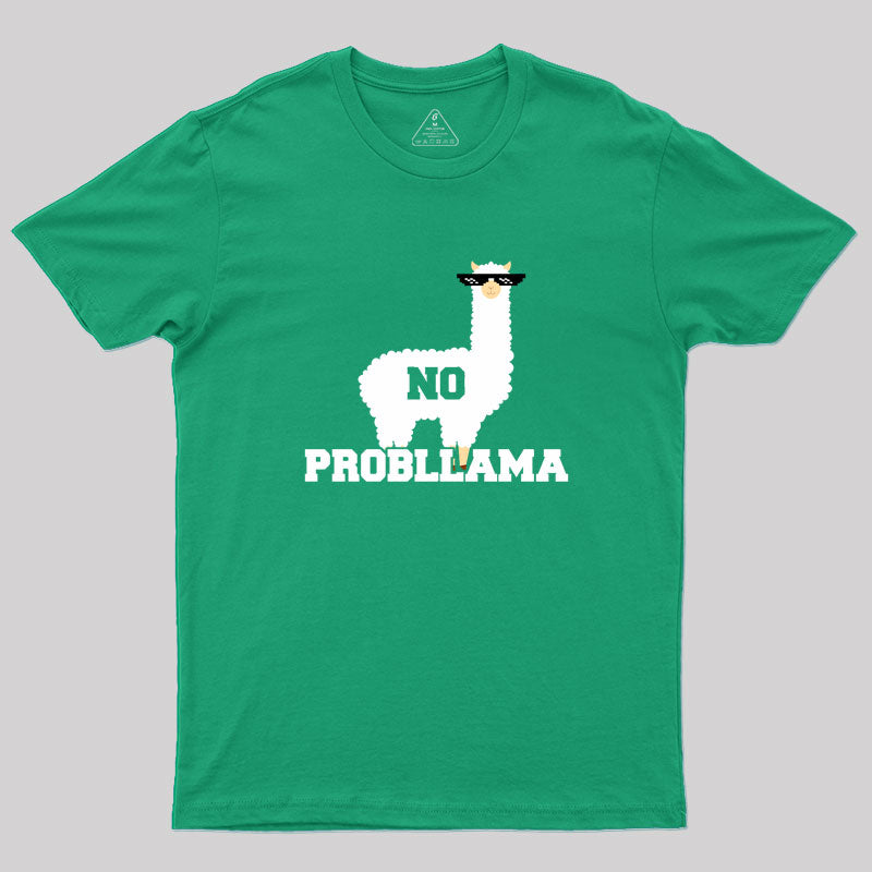 No Probllama Funny Animal Always Be A Llama Geek T-Shirt