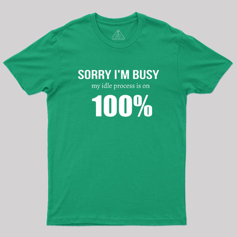 IT 100% Busy Idle Administration Humor Geek T-Shirt