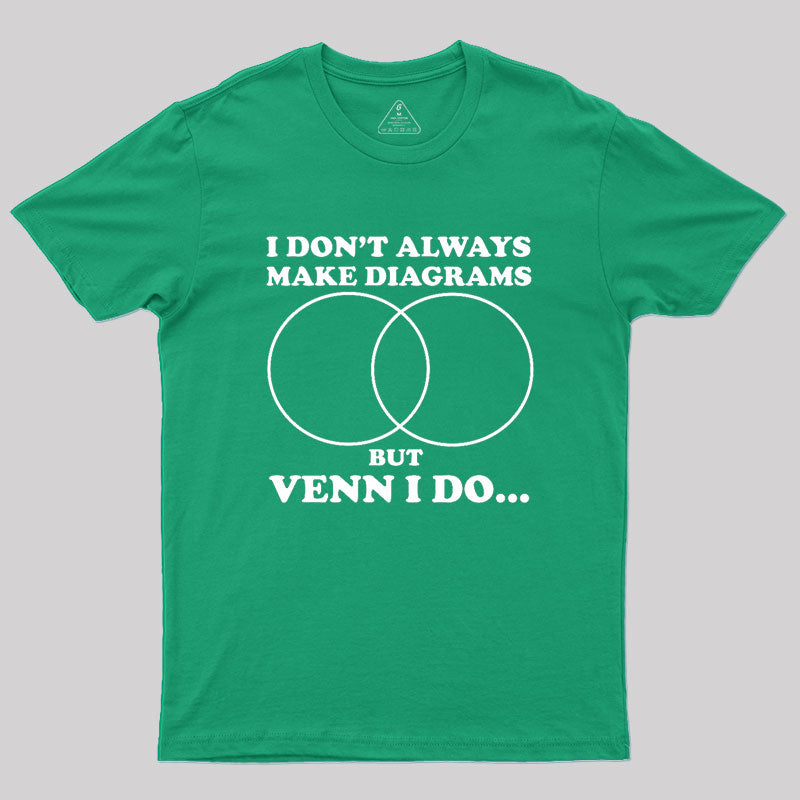 I Don't Always Do Diagrams Geek T-Shirt