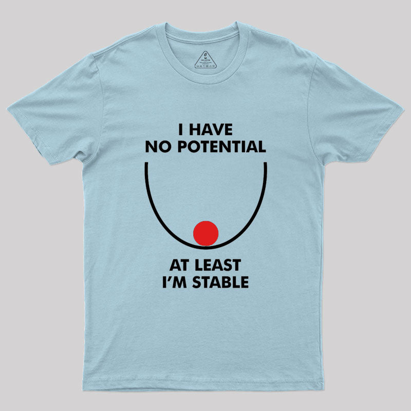 I Have No Potential Geek T-Shirt