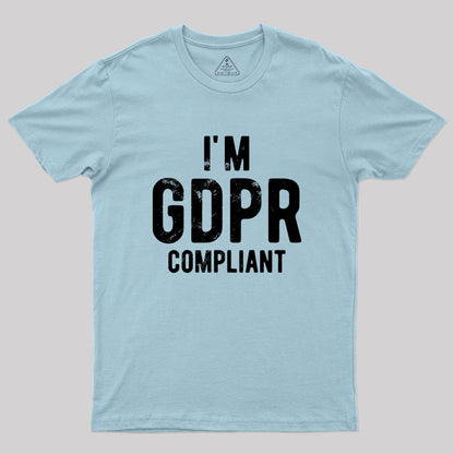 I'm GDPR Compliant Geek T-Shirt