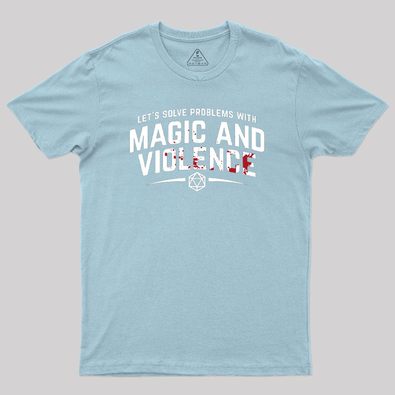 Let's Solve Problems With Magic and Violence Geek T-Shirt