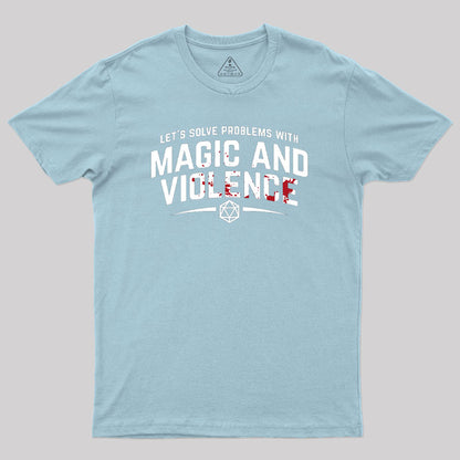 Let's Solve Problems With Magic and Violence Geek T-Shirt