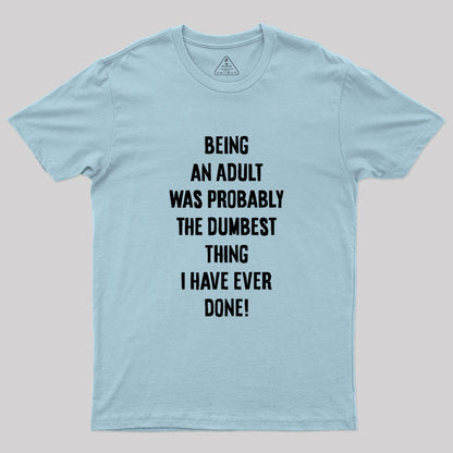 The Dumbest Thing Geek T-Shirt