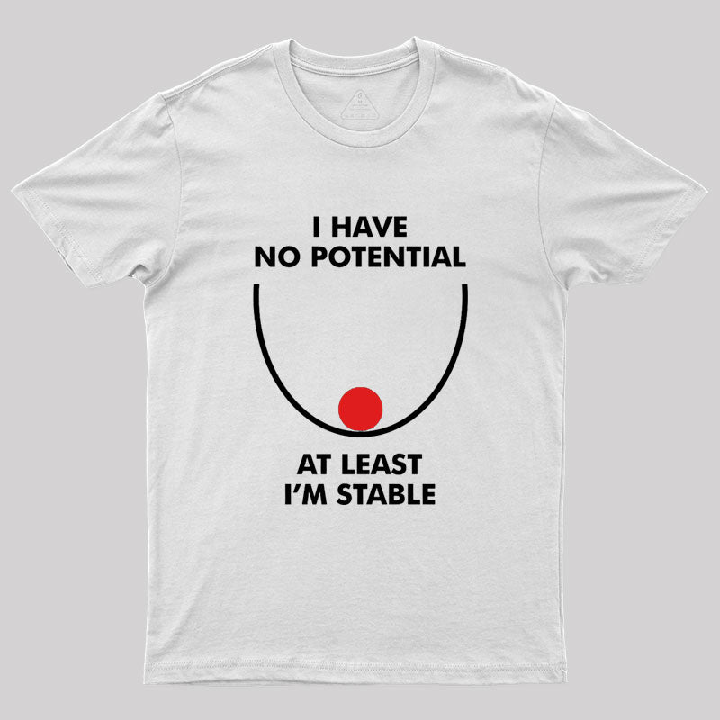 I Have No Potential Geek T-Shirt