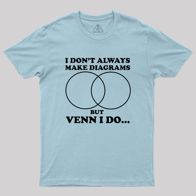 I Don't Always Do Diagrams Geek T-Shirt