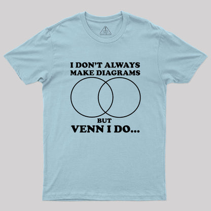 I Don't Always Do Diagrams Geek T-Shirt