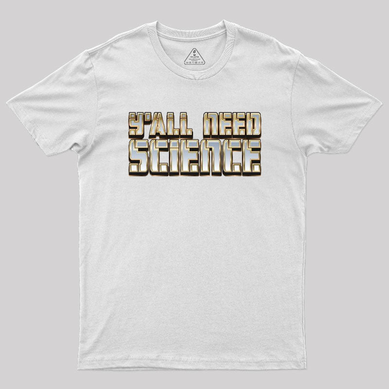 Y'all Need Science Geek T-Shirt