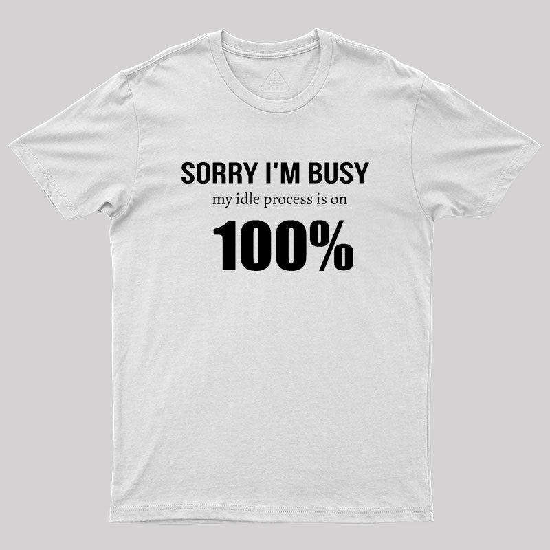 IT 100% Busy Idle Administration Humor Geek T-Shirt