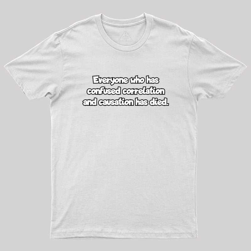 Correlation and Causation Geek T-Shirt