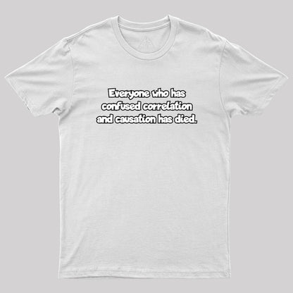 Correlation and Causation Geek T-Shirt