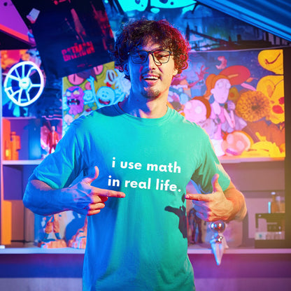 I Use Math In Real Life Geek T-Shirt