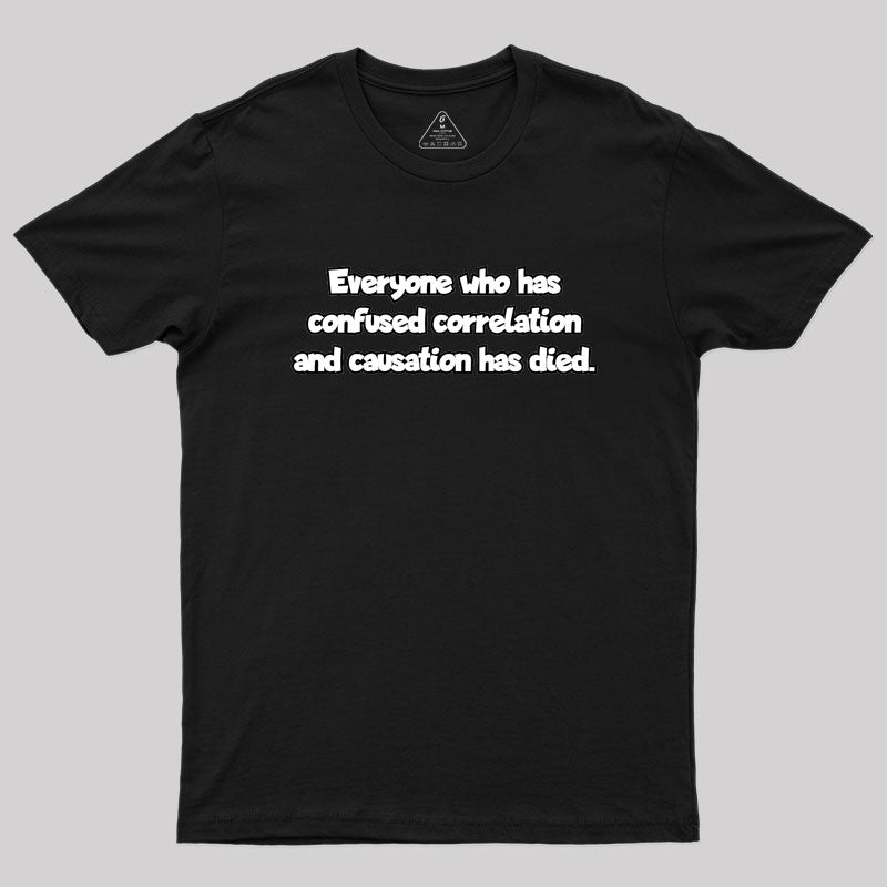 Correlation and Causation Geek T-Shirt