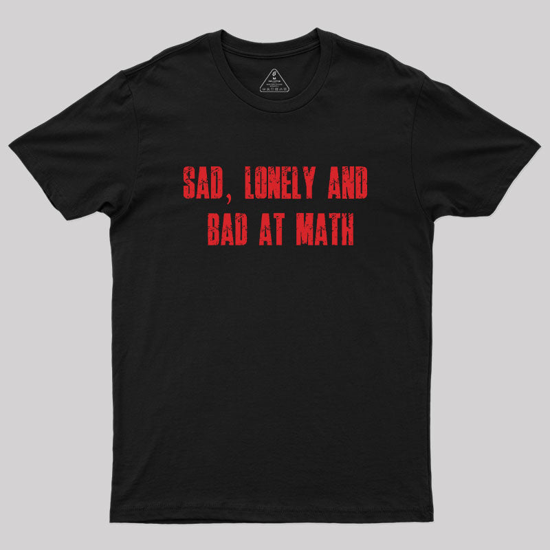 Lonely And Bad At Math Geek T-Shirt