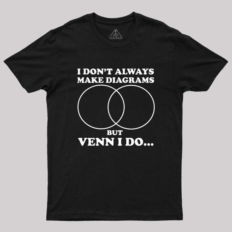 I Don't Always Do Diagrams Geek T-Shirt