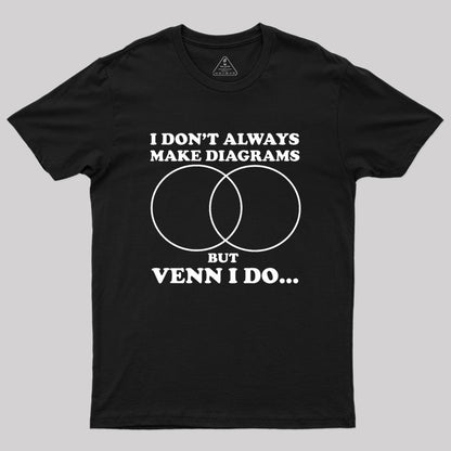 I Don't Always Do Diagrams Geek T-Shirt