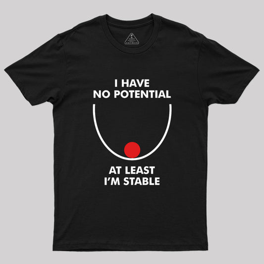 I Have No Potential Geek T-Shirt