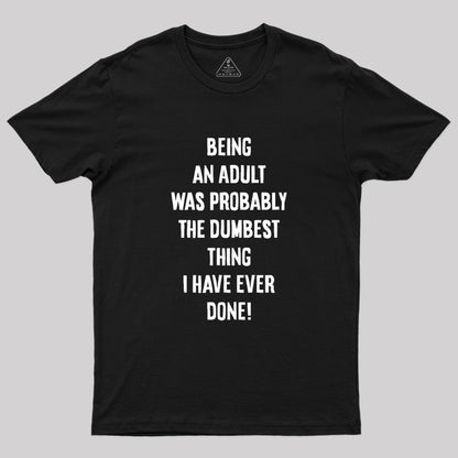 The Dumbest Thing Geek T-Shirt