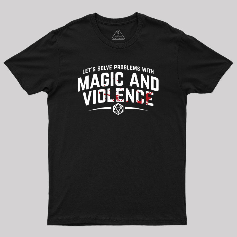 Let's Solve Problems With Magic and Violence Geek T-Shirt