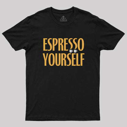 Espresso Yourself Geek T-Shirt