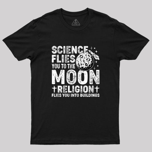 Science Flies You to the Moon Geek T-Shirt