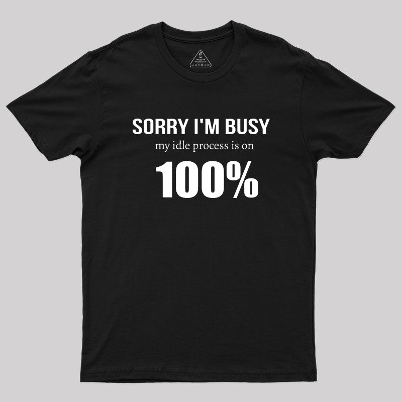 IT 100% Busy Idle Administration Humor Geek T-Shirt