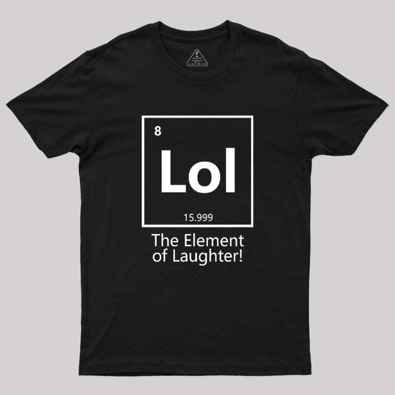 The Element of Laughter Geek T-Shirt