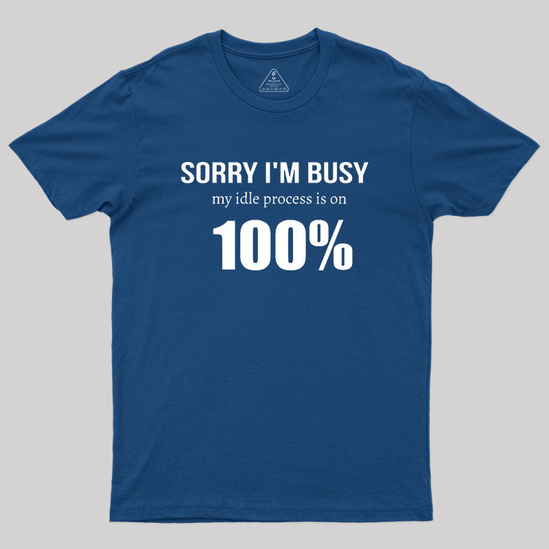 IT 100% Busy Idle Administration Humor Geek T-Shirt