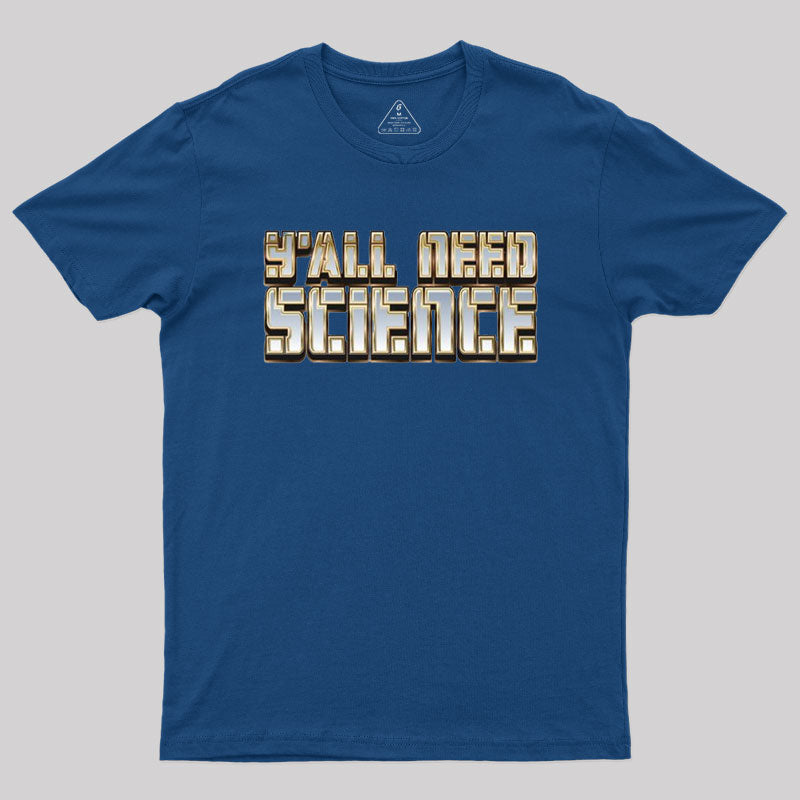 Y'all Need Science Geek T-Shirt