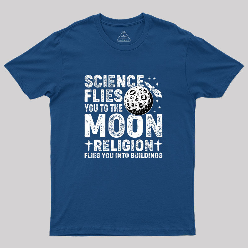 Science Flies You to the Moon Geek T-Shirt