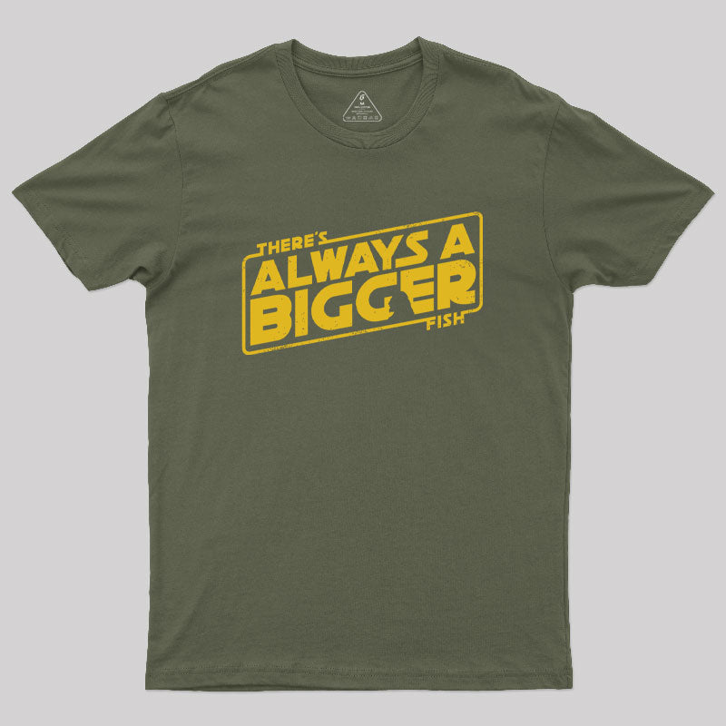 Always a Bigger Fish Geek T-Shirt