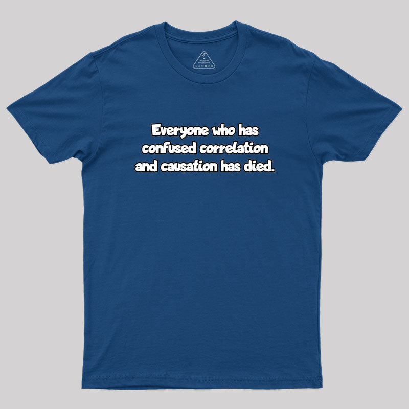 Correlation and Causation Geek T-Shirt